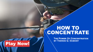 Read more about the article The Power Of Concentration by Theron Q. Dumont
