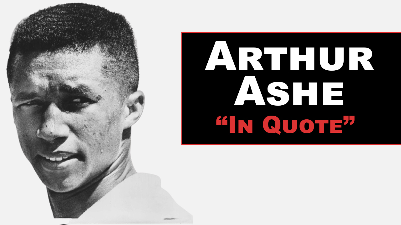 Arthur Ashe Quest To Inspire Your Day