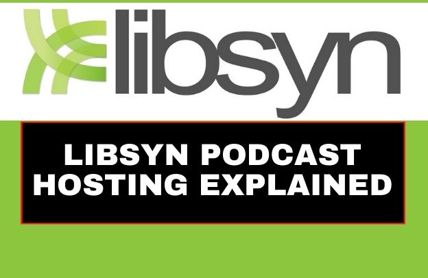 Libsyn Podcast Hosting Explained: 7 Things to Know