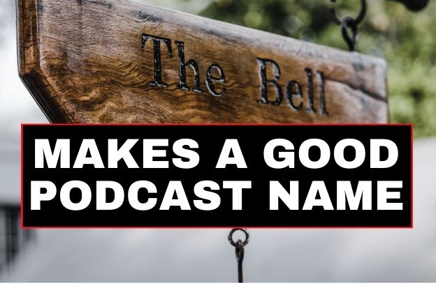 What Makes a Good Podcast Name in 2022?