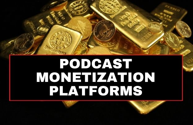 Top 8 Best Podcast Monetization Platforms