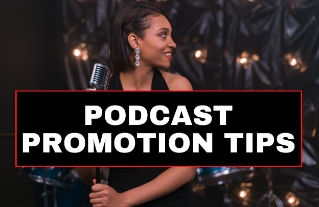 10 Best Podcast Promotion Tips 2022