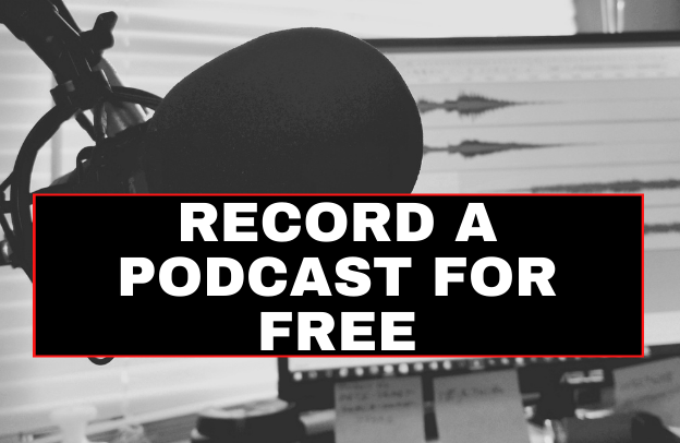 How to Record a Podcast for Free 2022