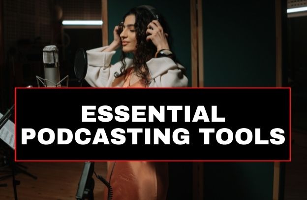 17 Essential Podcasting Tools For Every Podcaster