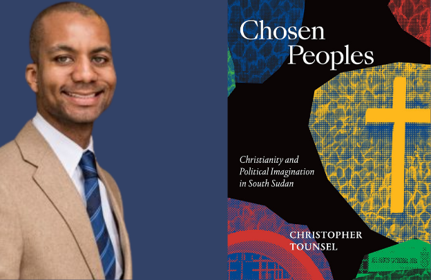 Christopher Tounsel on Christianity and Political Imagination in South Sudan