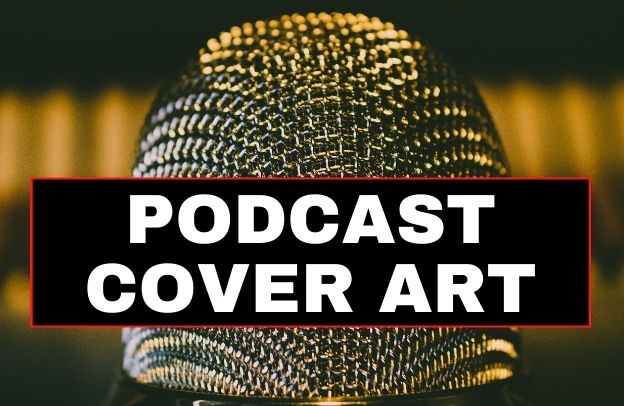 How To Create A Killer Podcast Cover Art