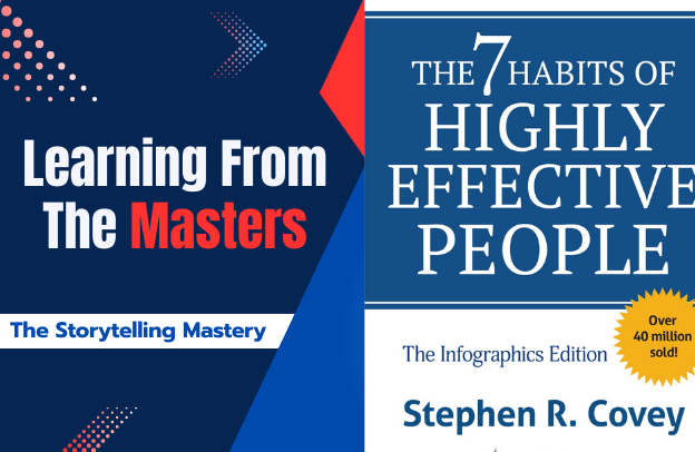 The Seven Habits Of Highly Effective People by Stephen Covey – 7 The Business Lessons – Learning From The Masters